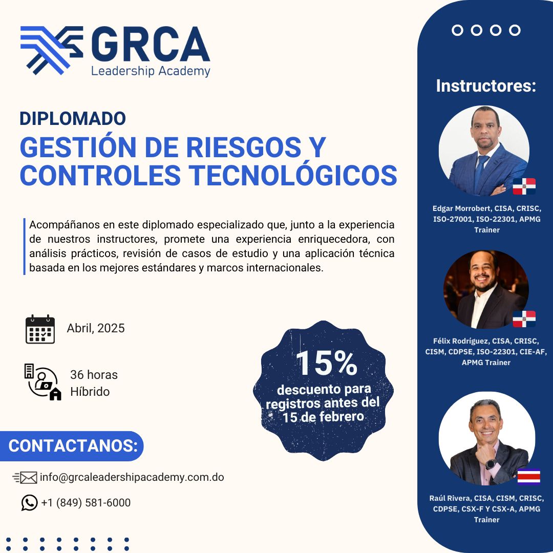 Flyer promocional del Diplomado en Gestión de Riesgos y Controles Tecnológicos de GRCA Leadership Academy, abril 2025. Incluye instructores expertos: Edgar Morrobert, Félix Rodríguez y Raúl Rivera. Modalidad híbrida, duración de 36 horas.