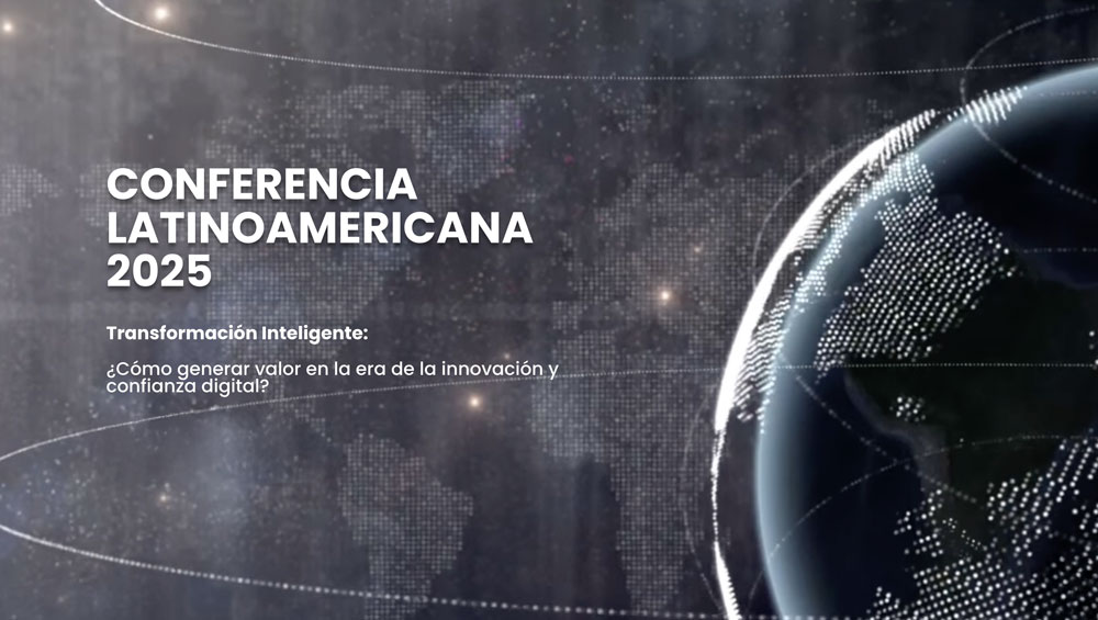 Imagen oficial de la Conferencia Latinoamericana ISACA 2025 con el lema “Transformación Inteligente: ¿Cómo generar valor en la era de la innovación y confianza digital?”